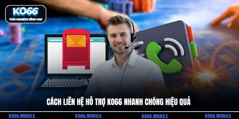 Cách liên hệ hỗ trợ KO66 nhanh chóng hiệu quả