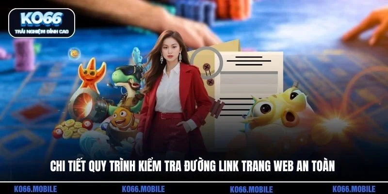 Chi tiết quy trình kiểm tra đường link trang web an toàn