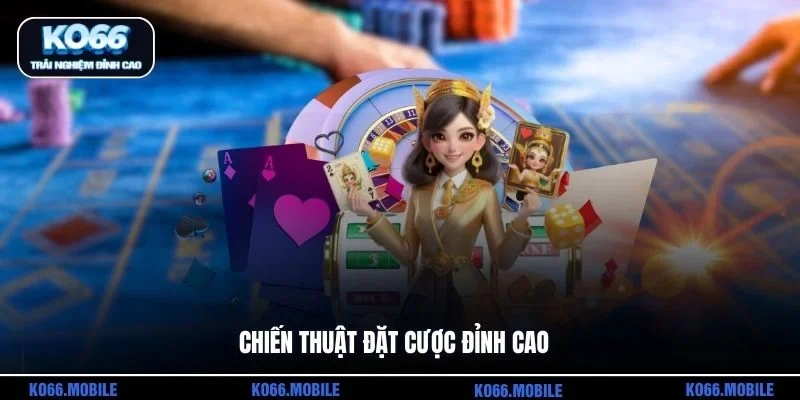 Chiến thuật đặt cược đỉnh cao 