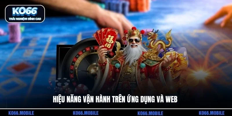 Hiệu năng vận hành trên ứng dụng và web
