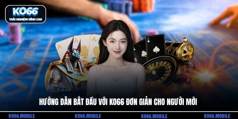 Hướng dẫn bắt đầu với KO66 đơn giản cho người mới