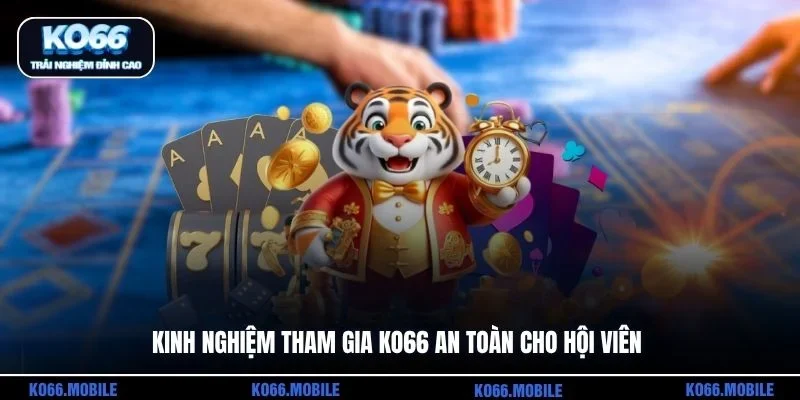 Kinh nghiệm tham gia KO66 an toàn cho hội viên
