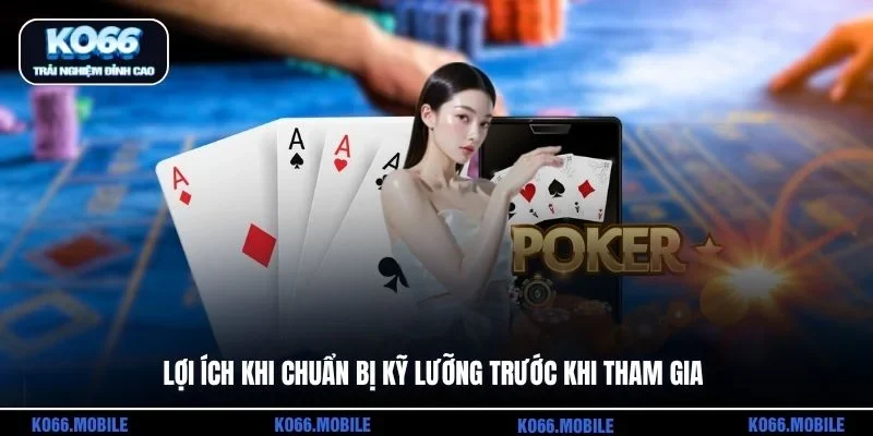 Lợi ích khi chuẩn bị kỹ lưỡng trước khi tham gia