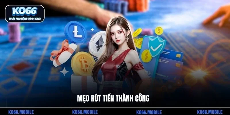 Mẹo rút tiền thành công 