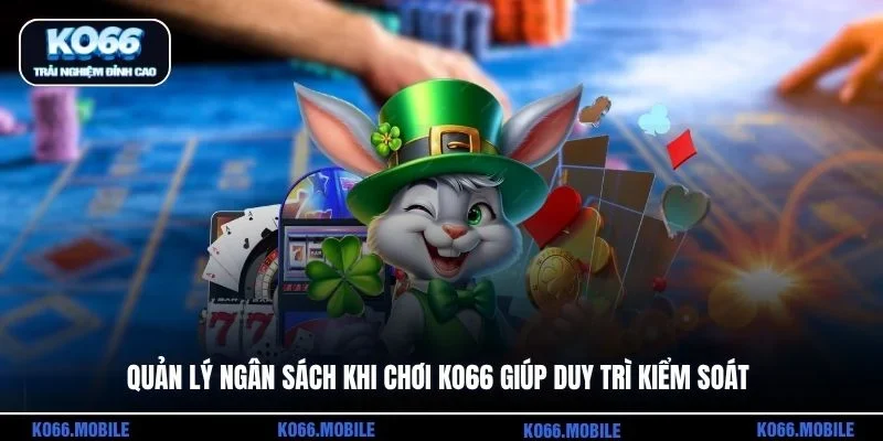 Quản lý ngân sách khi chơi KO66 giúp duy trì kiểm soát