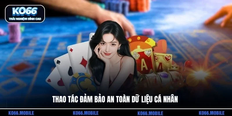 Thao tác đảm bảo an toàn dữ liệu cá nhân