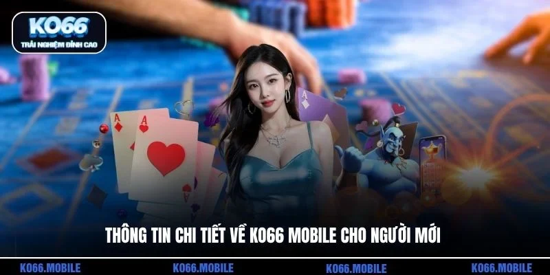 Thông tin chi tiết về KO66 mobile cho người mới