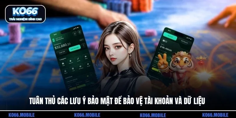 Tuân thủ các lưu ý bảo mật để bảo vệ tài khoản và dữ liệu